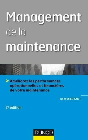 Management de la maintenance - 3e éd. - Renaud Cuignet - Dunod