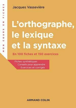L'orthographe, le lexique et la syntaxe - Jacques Vassevière - Armand Colin