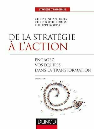 De la stratégie à l'action - 3e éd. - Philippe Korda, Christine Antunes, Christophe Korda - Dunod