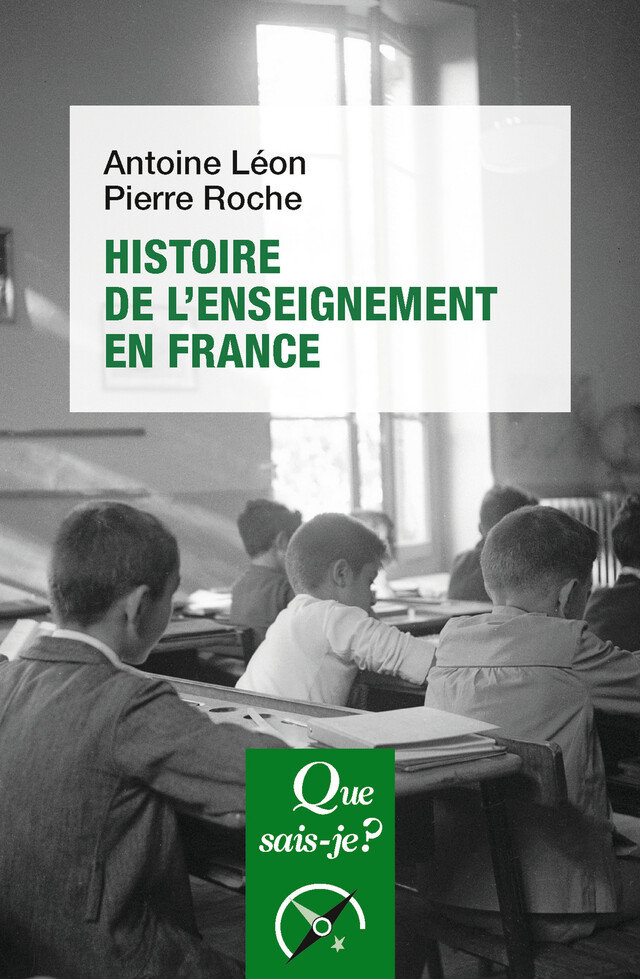 Histoire de l'enseignement en France - Pierre Roche, Antoine Léon - Que sais-je ?