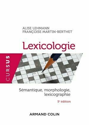 Lexicologie - 5e éd. - Alise Lehmann, Françoise Martin-Berthet - Armand Colin