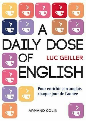 A daily dose of English - Luc Geiller - Armand Colin