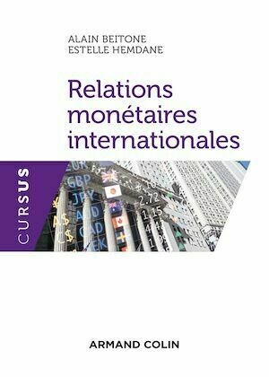 Relations monétaires internationales - Alain Beitone, Estelle Hemdane - Armand Colin