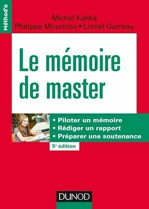 Le mémoire de master - 5e éd. - Michel Kalika, Philippe Mouricou, Lionel Garreau - Dunod