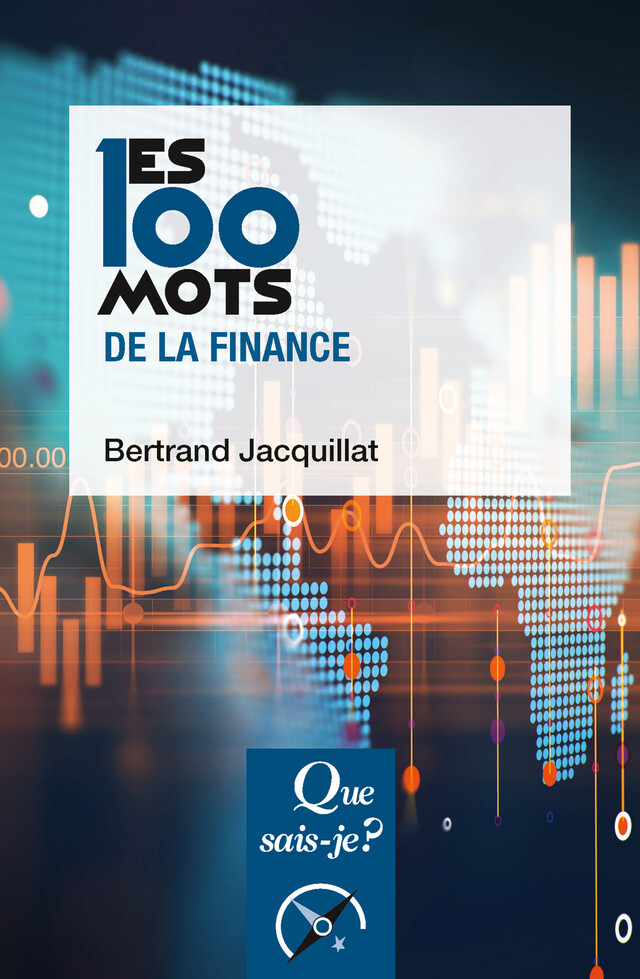 Les 100 mots de la finance - Bertrand Jacquillat - Que sais-je ?
