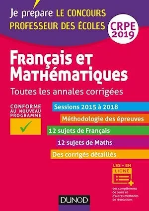 Français et mathématiques - Toutes les annales corrigées - CRPE 2019 - Frédérique Saez, Christel le Bellec, Jean-François Bergeaut - Dunod