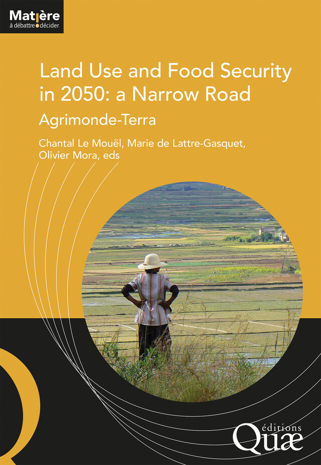 Land Use and Food Security in 2050: a Narrow Road - Chantal Le Mouël, Marie de Lattre-Gasquet, Olivier Mora - Quæ