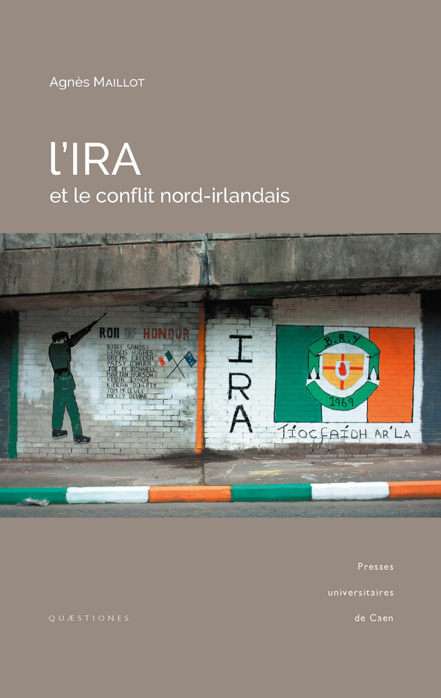 L’IRA et le conflit nord-irlandais - Agnès Maillot - Presses universitaires de Caen