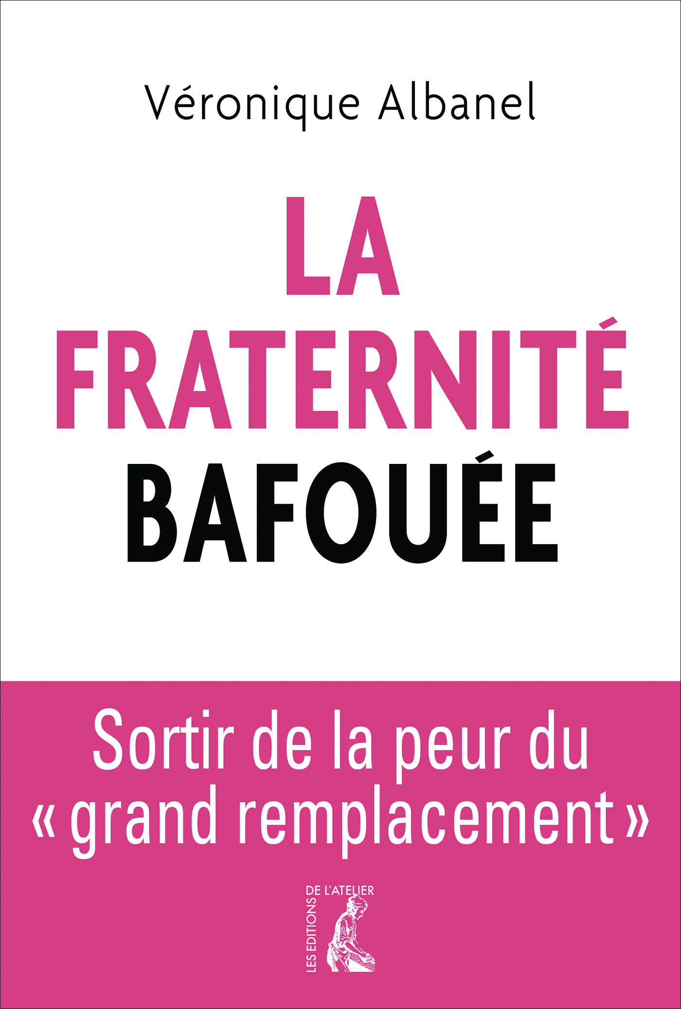 La fraternité bafouée - Véronique Albanel - Éditions de l'Atelier
