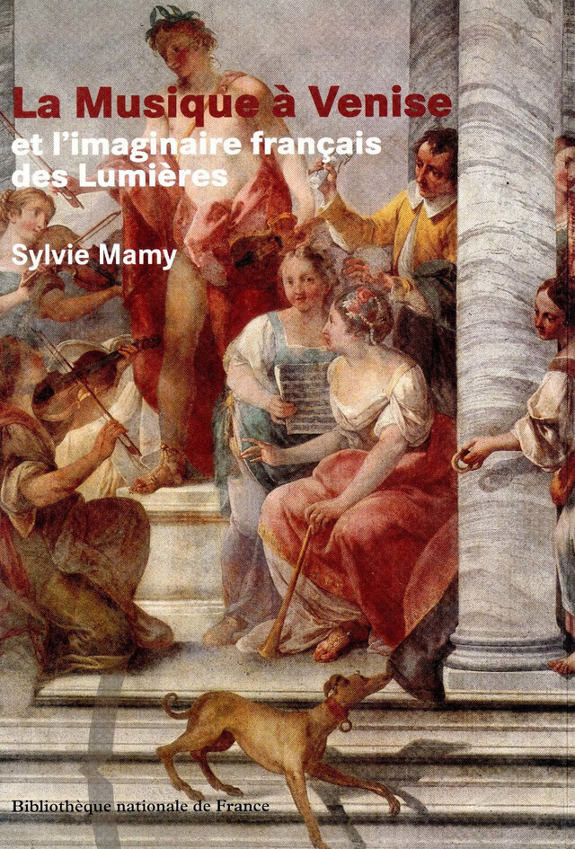 La Musique à Venise et l’imaginaire français des Lumières - Sylvie Mamy - Éditions de la Bibliothèque nationale de France