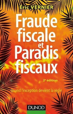 Fraude fiscale et paradis fiscaux - 2e éd. - Eric Vernier - Dunod
