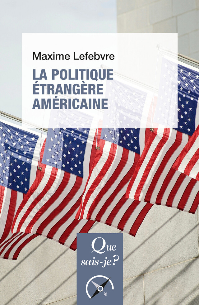 La politique étrangère américaine - Maxime Lefebvre - Que sais-je ?