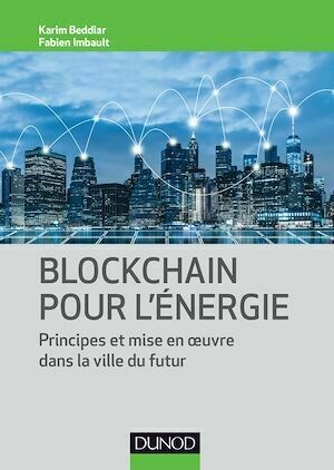 Blockchain pour l'énergie - Karim Beddiar, Fabien Imbault - Dunod