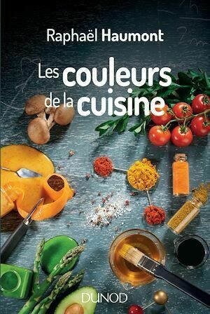 Les couleurs de la cuisine - Raphaël Haumont - Dunod