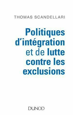 Politiques d'intégration et de lutte contre les exclusions - Thomas Scandellari - Dunod