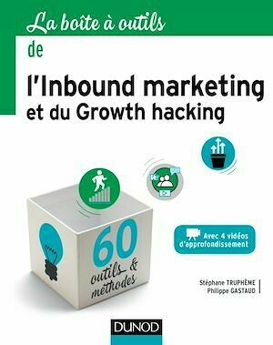 La boîte à outils de l'Inbound marketing et du growth hacking - Stéphane Truphème, Philippe Gastaud - Dunod