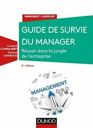 Guide de survie du manager - 2e éd. - Dimitri Linardos, Laurent Combalbert - Dunod