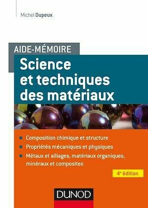 Aide-mémoire - Science et génie des matériaux - 4e éd. - Michel Dupeux - Dunod