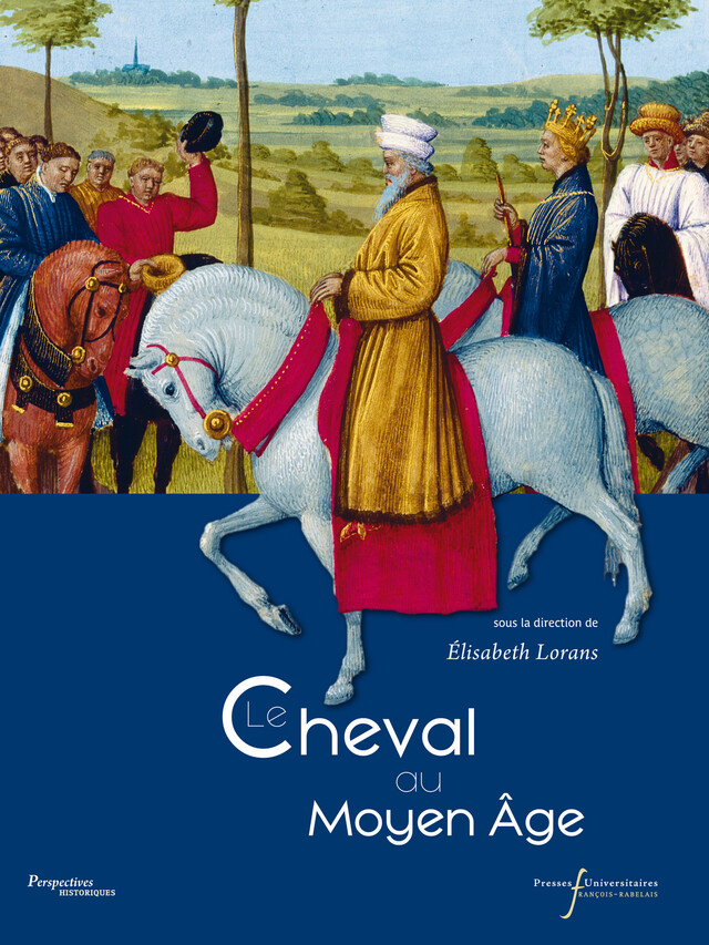 Le cheval au Moyen Âge -  - Presses universitaires François-Rabelais