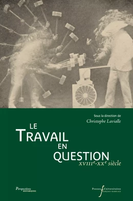 Le travail en question, XVIIIe-XXe siècles