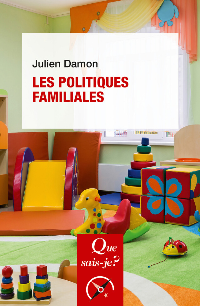 Les politiques familiales - Julien DAMON - Que sais-je ?