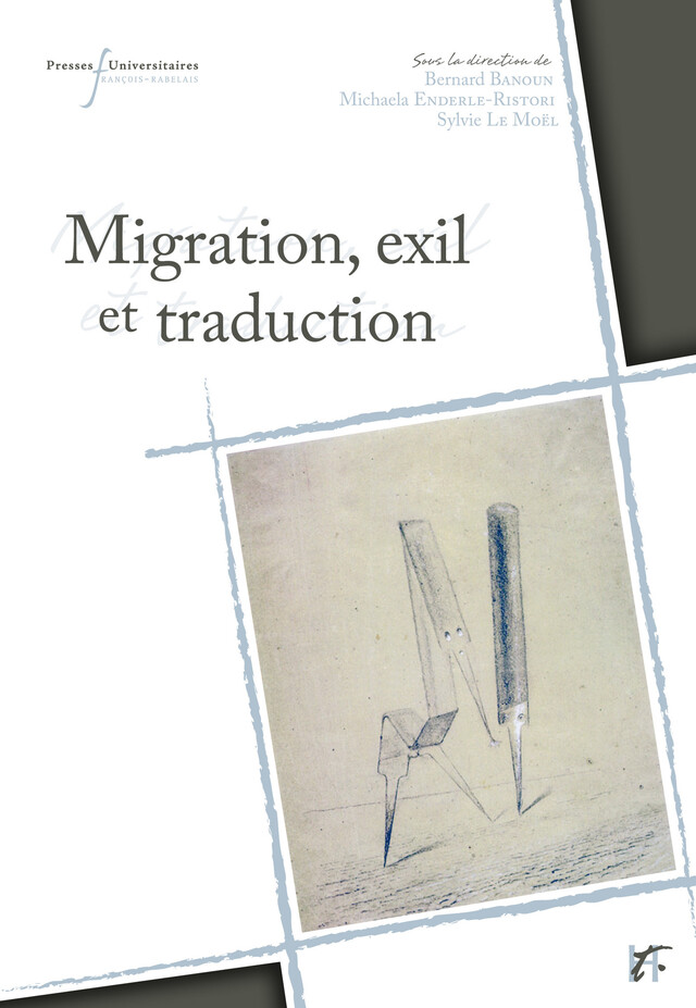 Migration, exil et traduction -  - Presses universitaires François-Rabelais