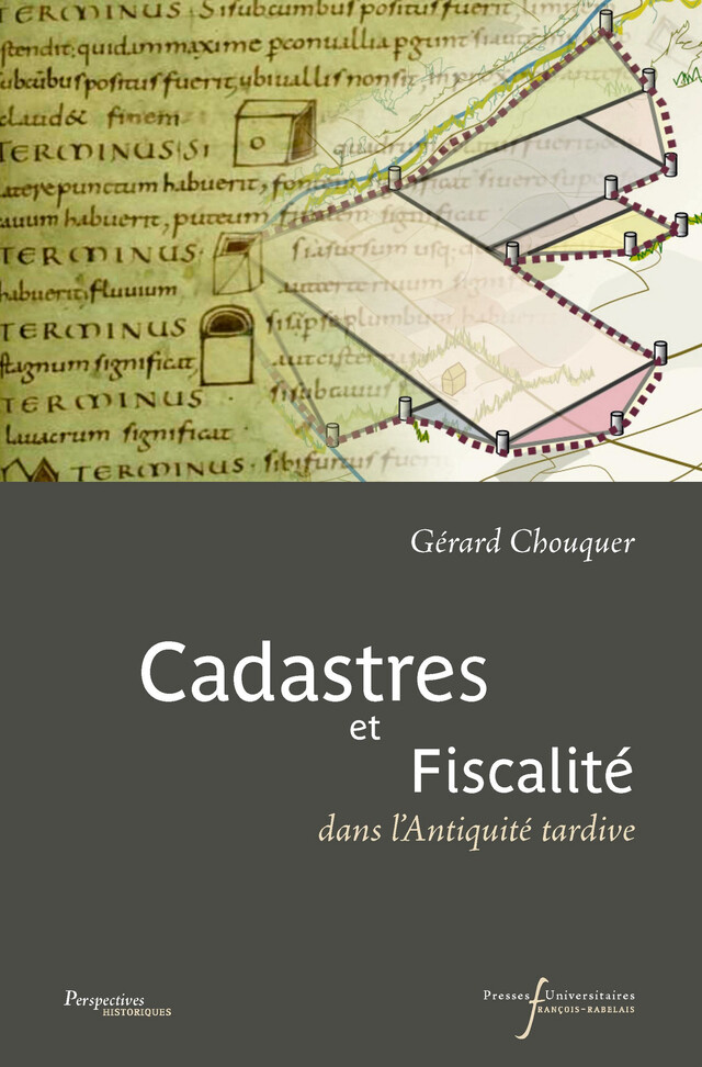Cadastres et fiscalité dans l’Antiquité tardive - Gérard Chouquer - Presses universitaires François-Rabelais