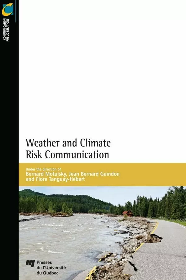 Weather and Climate Risk Communication - Bernard Motulsky, Jean Bernard Guindon, Flore Tanguay-Hébert - Presses de l'Université du Québec