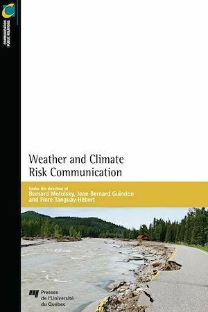 Weather and Climate Risk Communication - Bernard Motulsky, Jean Bernard Guindon, Flore Tanguay-Hébert - Presses de l'Université du Québec