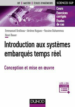 Introduction aux systèmes embarqués temps réel - Emmanuel Grolleau, Jérôme Hugues, Yassine Ouhammou, Henri Bauer - Dunod