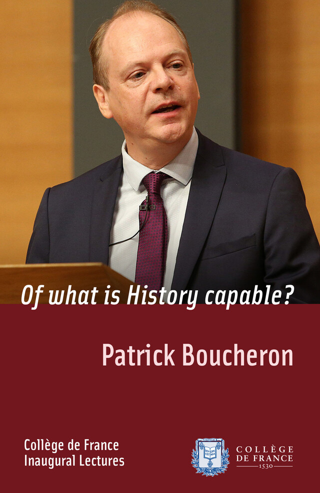 Of what is History capable? - Patrick Boucheron - Collège de France