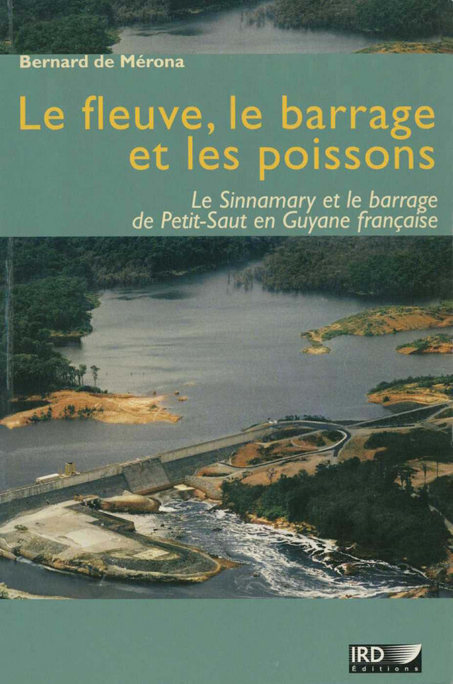 Le fleuve, le barrage et les poissons - Bernard de Merona - IRD Éditions