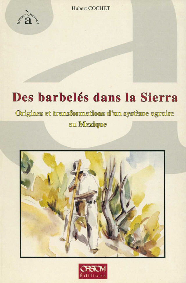 Des barbelés dans la Sierra - Hubert Cochet - IRD Éditions