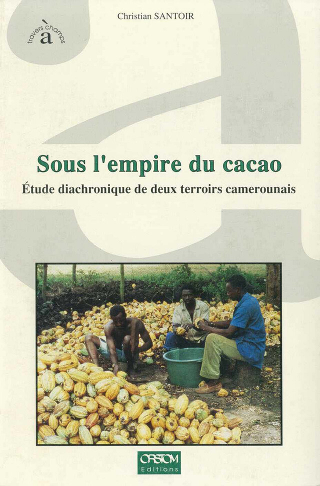 Sous l’empire du cacao - Christian Santoir - IRD Éditions