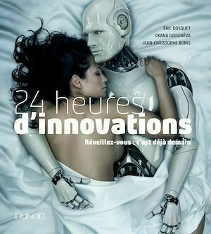 24 heures d'innovations - Eric Dosquet, Oxana Gouliaéva, Jean-Christophe Bonis - Dunod