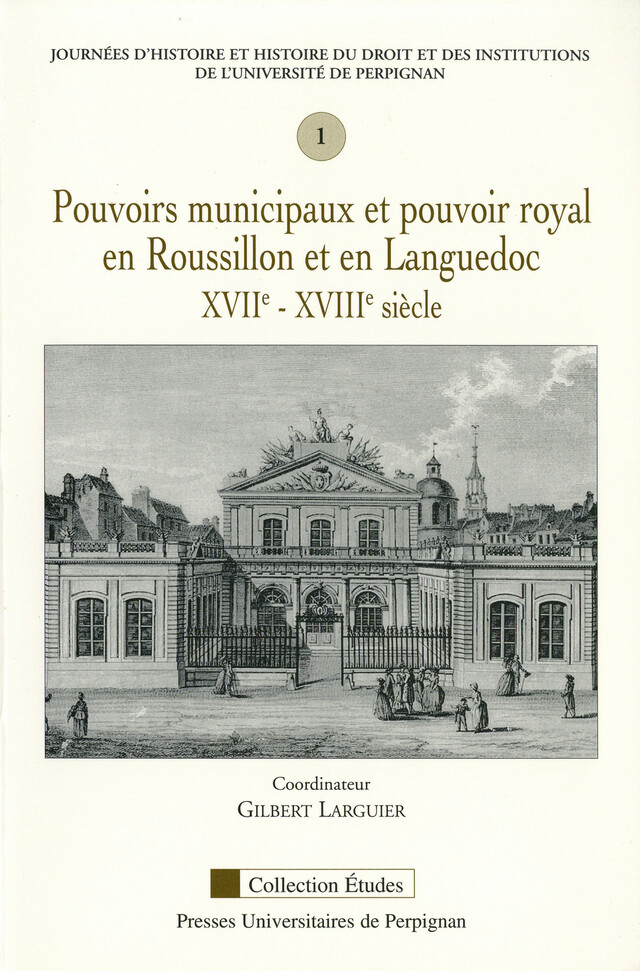 Pouvoirs municipaux et pouvoir royal en Roussillon et en Languedoc, XVIIe-XVIIIe siècle -  - Presses universitaires de Perpignan