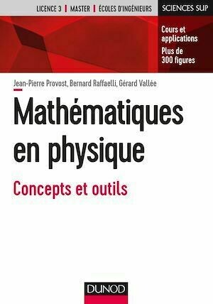 Mathématiques en physique - Jean-Pierre Provost, Gérard Vallée, Bernard Raffaelli - Dunod
