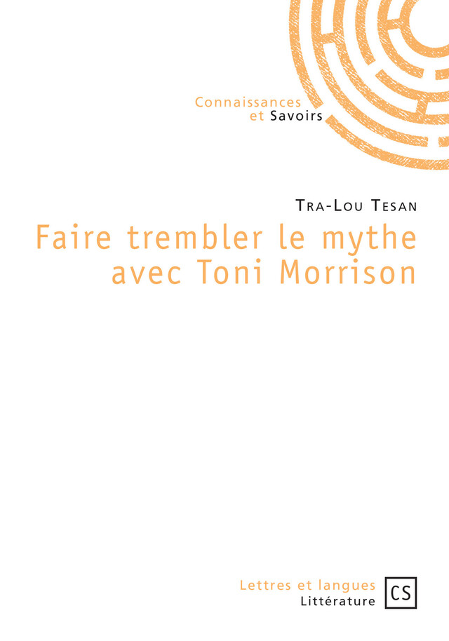 Faire trembler le mythe avec Toni Morrison - Tra-Lou Tesan - Connaissances & Savoirs
