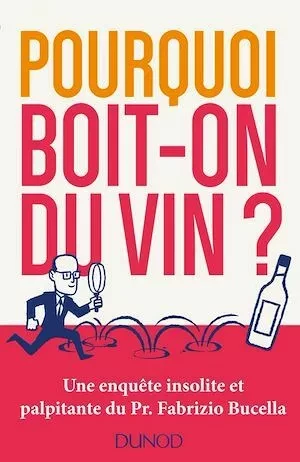 Pourquoi boit-on du vin ? - Fabrizio Bucella - Dunod