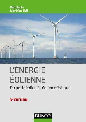 Énergie éolienne - 3e éd. - Marc Rapin, Jean-Marc Noël - Dunod