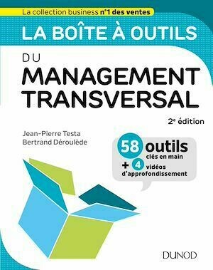 La boîte à outils du Management transversal - 2ed. - Jean-Pierre Testa, Bertrand Déroulède - Dunod
