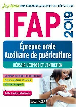 IFAP 2019 - Epreuve orale Auxiliaire de puériculture - Réussir l'exposé et l'entretien - Corinne Pelletier, Nadège Aït-Kaci, Jean-Michel Texier - Dunod