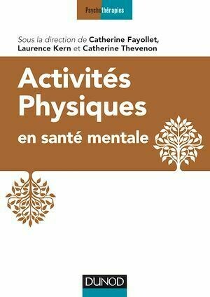 Activités physiques en santé mentale - Laurence Kern, Docteur Catherine Bellamy Fayollet, Docteur Catherine Thevenon - Dunod