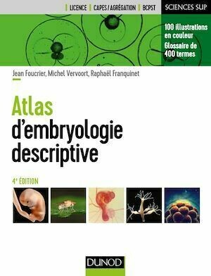 Atlas d'embryologie descriptive - 4e éd. - Jean Foucrier, Raphael Franquinet, Michel Vervoort - Dunod