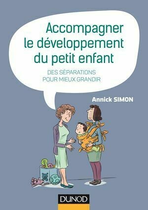 Accompagner le développement du petit enfant - Annick Simon - Dunod