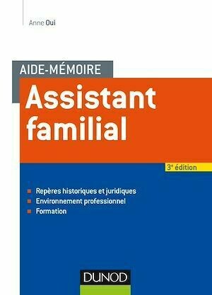 Aide-mémoire - Assistant familial - 3e éd. - Anne Oui - Dunod