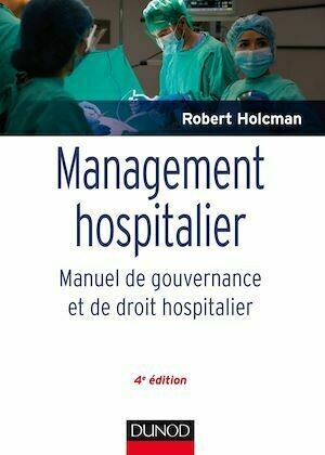 Management hospitalier -  4e éd. - Robert Holcman - Dunod