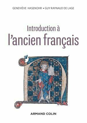 Introduction à l'ancien français - 3e éd. - Geneviève Hasenohr, Guy Raynaud de Lage - Armand Colin