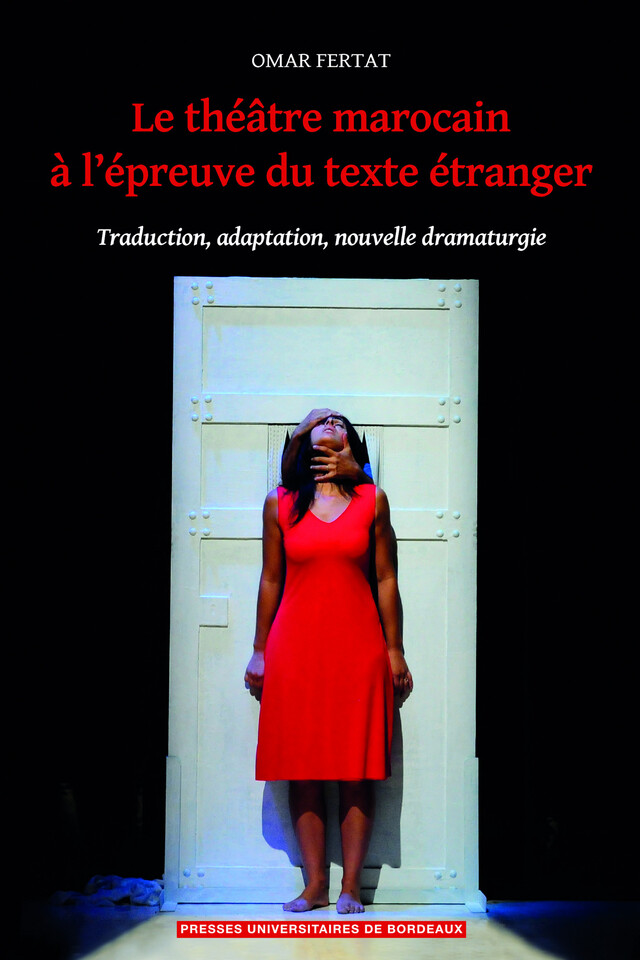 Le théâtre marocain à l'épreuve du texte étranger - Omar Fertat - Presses universitaires de Bordeaux