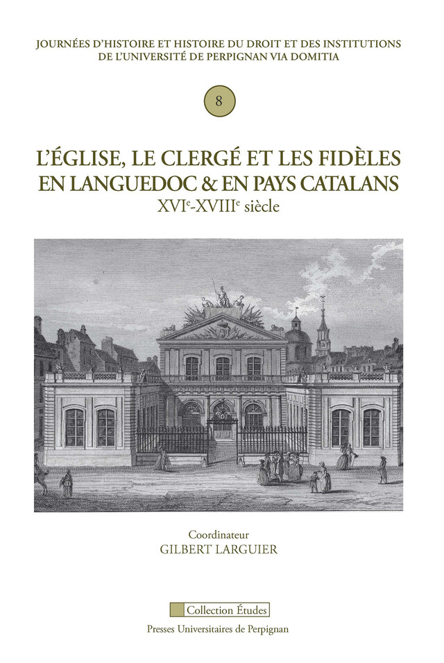 L’Église, le clergé et les fidèles en Languedoc et en pays catalan -  - Presses universitaires de Perpignan